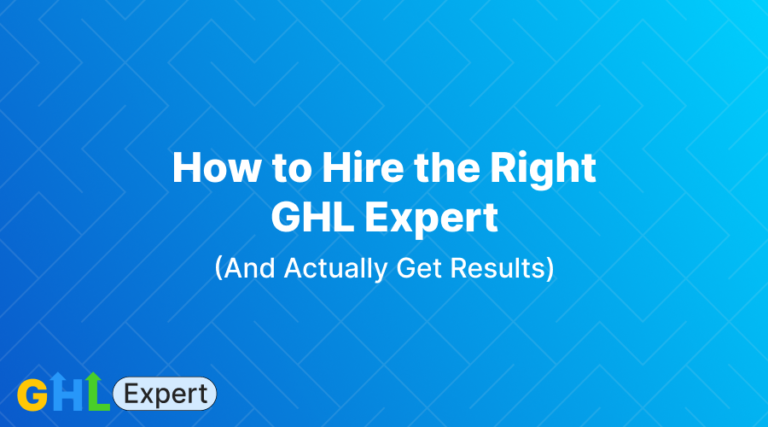 How to Hire the Right GHL Expert in 2026 (And Actually Get Results)