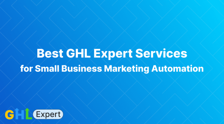 GoHighLevel Marketing Automation Services for Small Businesses: What Actually Delivers Results in 2026
