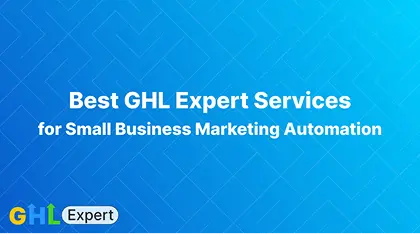Best GHL Expert Services for Small Business Marketing Automation (2026 Guide)